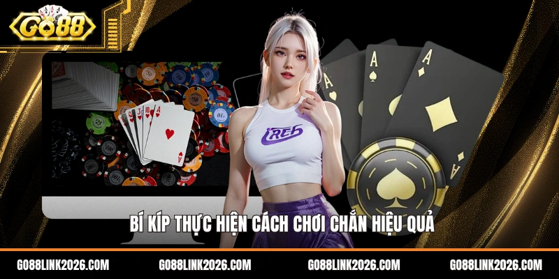 Bí kíp thực hiện cách chơi chắn hiệu quả