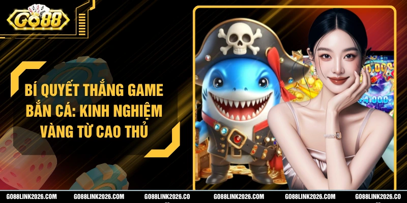 Bí Quyết Thắng Game Bắn Cá: Kinh Nghiệm Vàng Từ Cao Thủ