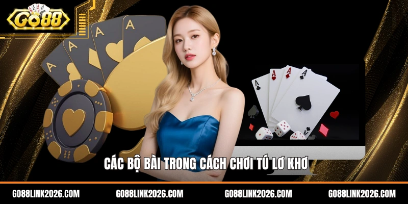 Các bộ bài trong cách chơi tú lơ khơ