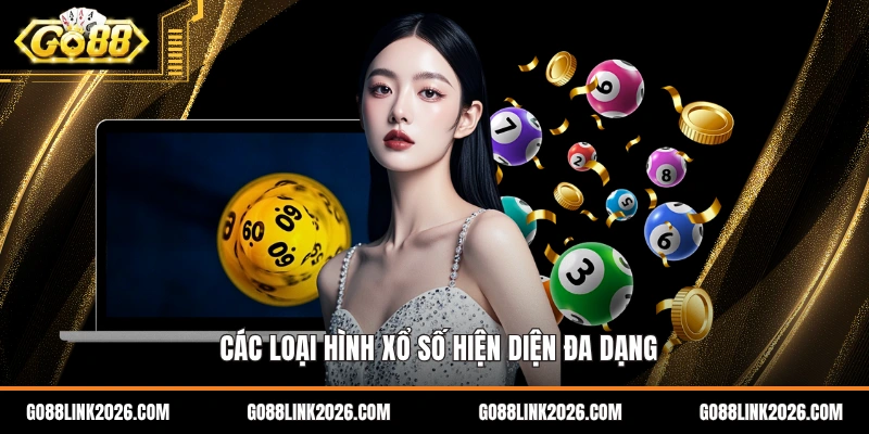 Các loại hình xổ số hiện diện đa dạng