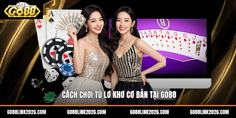 Cách chơi tú lơ khơ cơ bản tại Go88