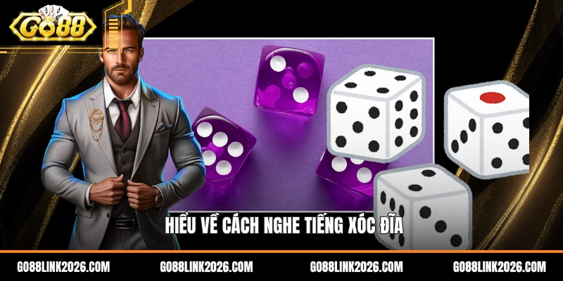 Hiểu về cách nghe tiếng xóc đĩa