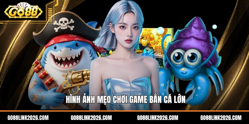 Hình ảnh mẹo chơi game bắn cá lớn