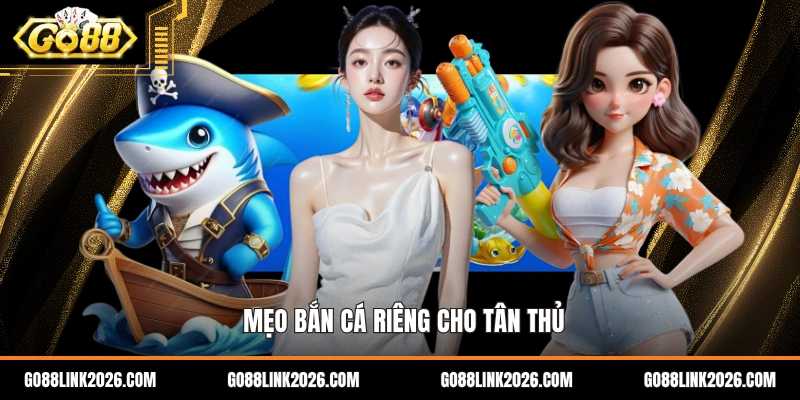 Mẹo bắn cá riêng cho tân thủ
