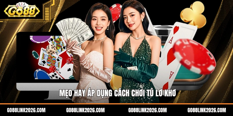 Mẹo hay áp dụng cách chơi tú lơ khơ