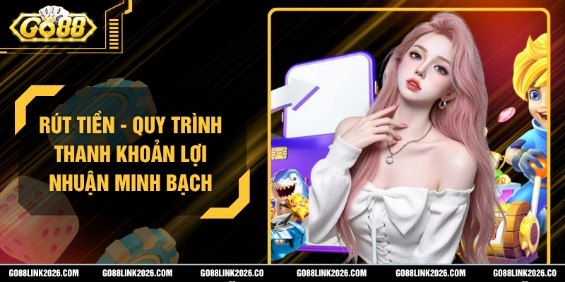 Rút Tiền - Quy Trình Thanh Khoản Lợi Nhuận Minh Bạch