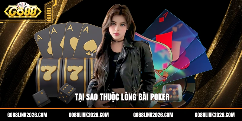 Tại sao thuộc lòng bài Poker