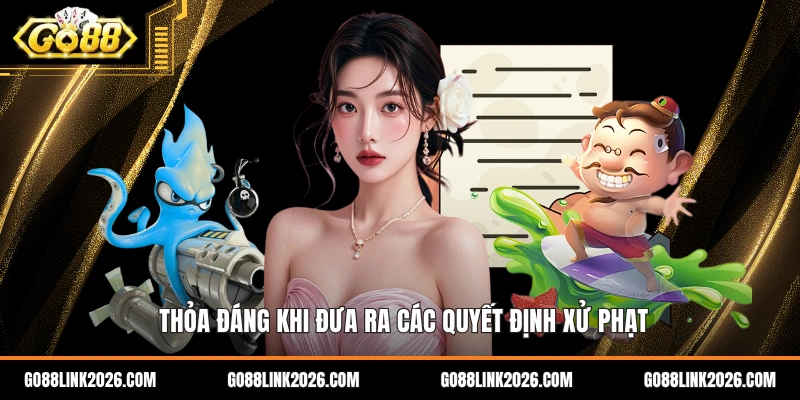 Thỏa đáng khi đưa ra các quyết định xử phạt