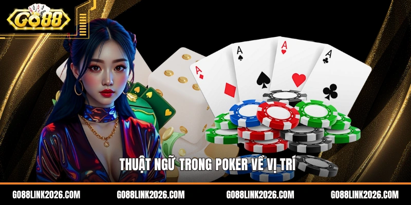 Thuật ngữ trong Poker cụ thể về vị trí