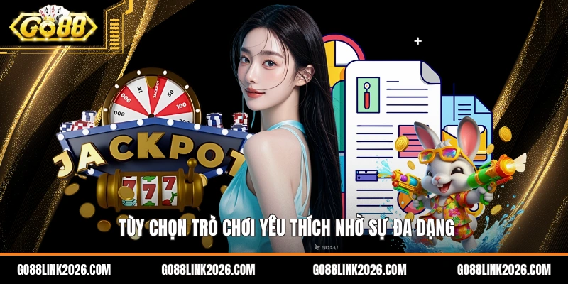 Tùy chọn trò chơi yêu thích nhờ sự đa dạng